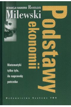 Podstawy ekonomii - Milewski Roman (red) (twarda oprawa) - Roman Milewski 