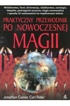 Praktyczny przewodnik po nowoczesnej magii - Cainer Jonathan i Rider Carl - Cainer Jonathan i Rider Carl