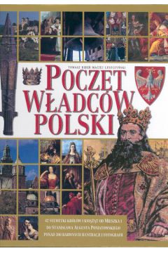 Poczet w�adc�w Polski - Biber Tomasz, Leszczy�ski Maciej (twarda oprawa) - Maciej Leszczy�ski, Tomasz Biber