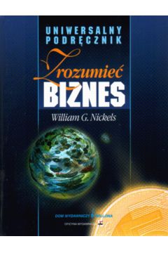 Zrozumie� biznes - Nickels William G. - William G. Nickels