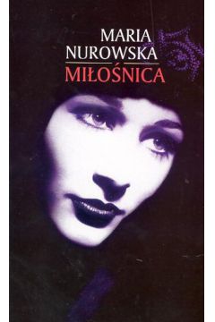 Mi�o�nica - Nurowska Maria