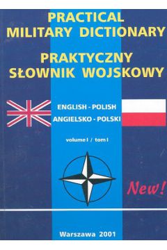 Praktyczny s�ownik wojskowy angielsko - polski i polsko - angielski