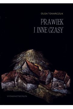 Prawiek i inne czasy - Tokarczuk Olga (twarda oprawa)