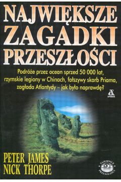 Najwi�ksze zagadki przesz�o�ci - James Peter i Thorpe Nick (twarda oprawa) - James Peter i Thorpe Nick