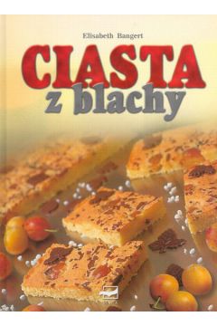 Ciasta z blachy - Bangert Elisabeth - Elisabeth Bangert