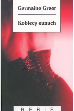 Kobiecy eunuch - Greer Germaine - Greer Germaine