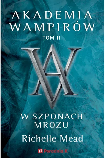 W szponach mrozu. Akademia wampir�w. Tom 2 - Richelle Mead