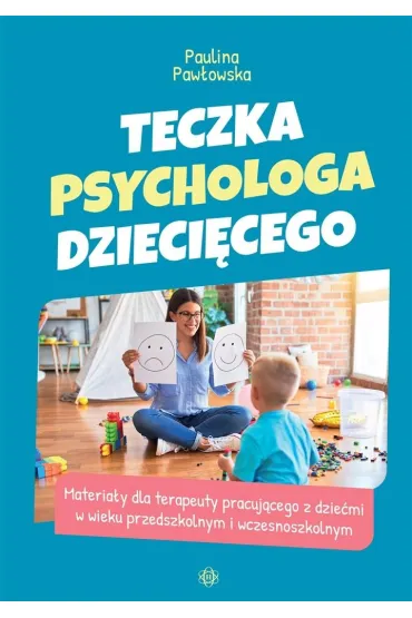 Teczka psychologa dzieci�cego. Materia�y dla terapety pracuj�cego z dzie�mi w wieku przedszkolnym i wczesnoszkolnym - Paulina  Paw�owska