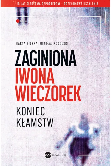 Zaginiona Iwona Wieczorek. Koniec k�amstw - Miko�aj Podolski, Marta  Bilska