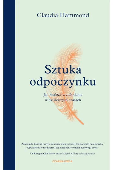 Sztuka odpoczynku. Jak znale�� wytchnienie w dzisiejszych czasach - Claudia Hammond