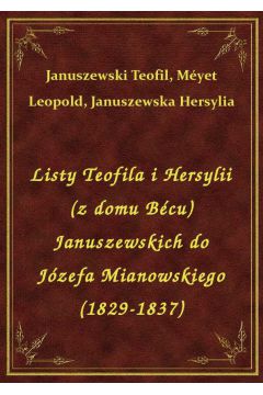 eBook Listy Teofila i Hersylii (z domu Bcu) Januszewskich do Jzefa Mianowskiego (1829-1837) epub