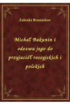eBook Micha Bakunin i odezwa jego do przyjaci rossyjskich i polskich epub