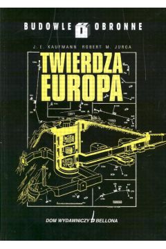 Twierdza Europa - Kaufmann J.E.i Jurga Robert M. - Kaufmann J E i Jurga Robert M
