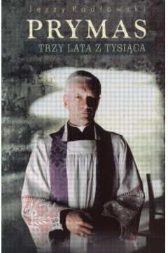 Prymas Trzy Lata z Tysi�ca - Jerzy Rados�awski - Jerzy Rados�awski