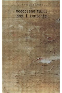 Sny i kamienie - Tulli Magdalena (twarda oprawa)