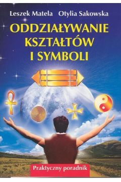 Oddzia�ywanie kszta�t�w i symboli - Matela Leszek, Sakowska Otylia - Leszek Matela, Otylia Sakowska