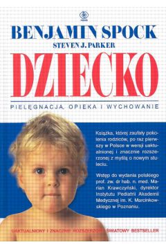 Dziecko - piel�gnacja, opieka i wychowanie - Spock Benjamin i Parker Steven J. - Spock Benjamin i Parker Steven J