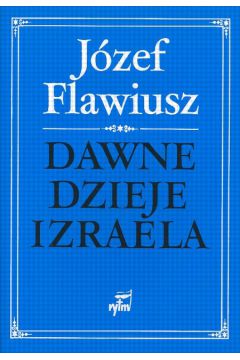 Dawne dzieje Izraela 1/2 - Flawiusz J�zef