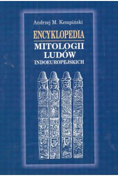 Encyklopedia mitologii lud�w indoeuropejskich - Kempi�ski Andrzej M - Andrzej Kempi�ski