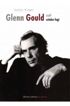 Glenn Gould czyli sztuka fugi - Rieger Stefan - Stefan Rieger