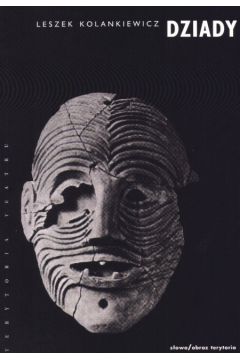 Dziady.Teatr �wi�ta Zmar�ych - Kolankiewicz Leszek - Leszek Kolankiewicz