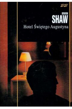 Hotel �wi�tego Augustyna - Shaw Irwin (twarda oprawa) - Shaw Irwin