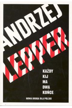 Ka�dy kij ma dwa ko�ce - Lepper Andrzej - Andrzej Lepper