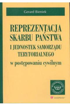 Reprezentacja Skarbu Pa�stwa i jednostek samorz�du terytorialnego w post�powaniu cywilnym - Bieniek Gerard - Gerard Bieniek