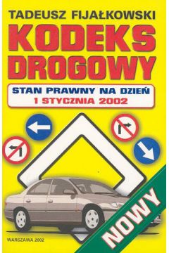 Kodeks drogowy NOWY - Fija�kowski Tadeusz - Tadeusz Fija�kowski