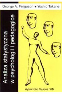 Analiza statystyczna w psychologii i pedagogice - Ferguson George A. I inni - Ferguson George A I inni