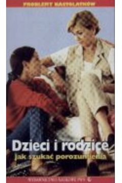 Dzieci i rodzice Jak szuka� porozumienia