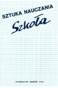 Sztuka nauczania t.1-2 Czynno�ci nauczyciela, szko�a - Krzysztof Kruszewski - Krzysztof Kruszewski