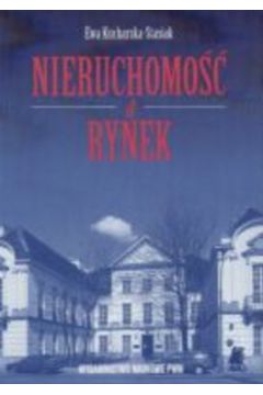 Nieruchomo�� a rynek - Kucharska-Stasiak Ewa - Ewa Kucharska-Stasiak