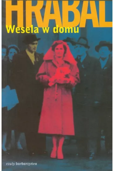 Wesela w domu - Bohumil Hrabal