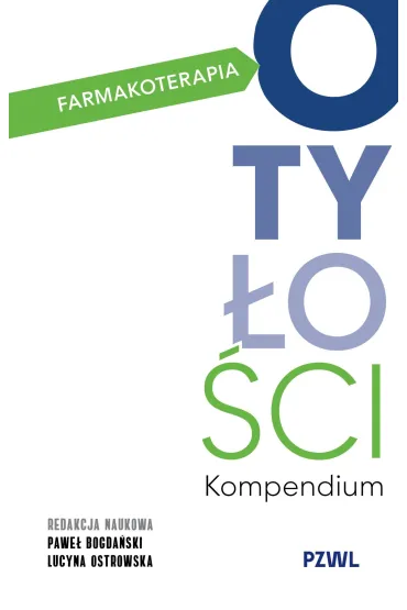 Farmakoterapia oty�o�ci. Kompendium - Lucyna  Ostrowska, Pawe� Bogda�ski