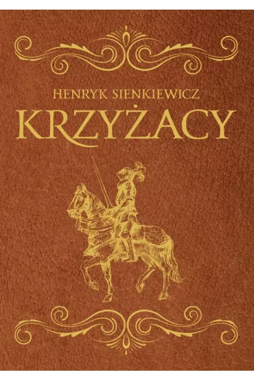 Krzy�acy. Wydanie ekskluzywne - Henryk Sienkiewicz