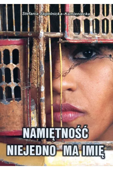 Nami�tno�� niejedno ma imi� - Stefania Jagielnicka-Kamieniecka