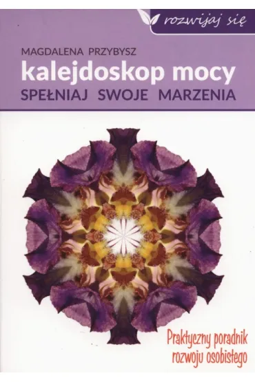 Kalejdoskop mocy. Spe�nij swoje marzenia - Magdalena Przybysz