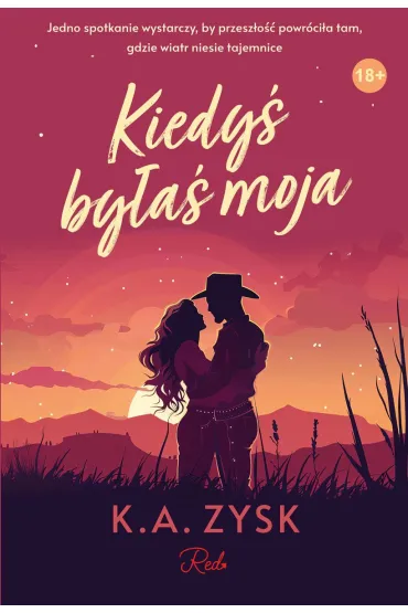 Kiedy� by�a� moja - K. A. Zysk