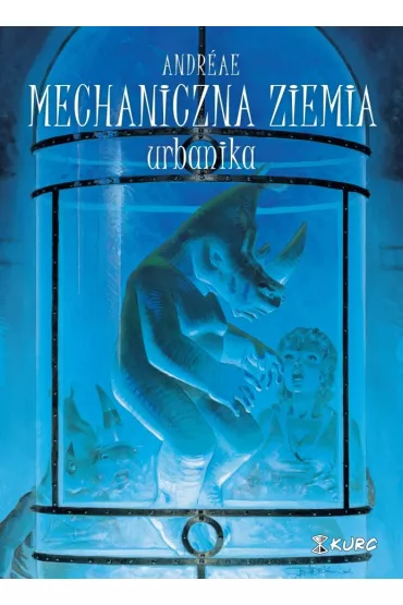 Urbanika. Mechaniczna ziemia. Tom 3 - Jean-Baptiste Andr�ae