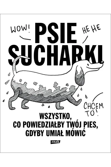 Psie sucharki. Wszystko, co powiedzia�by tw�j pies, gdyby umia� m�wi� - Maria Apoleika