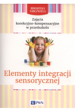 Zajcia korekcyjno-kompensacyjne w przedszkolu Elementy integracji sensorycznej