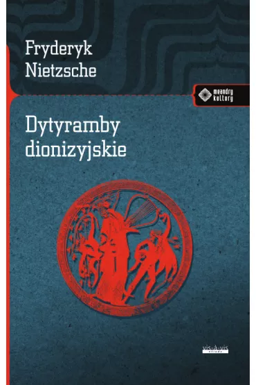 Dytyramby dionizyjskie - Fryderyk Nietzsche