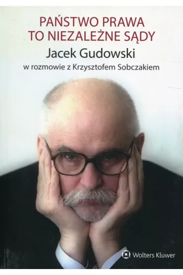 Pa�stwo prawa to niezale�ne s�dy - Jacek Gudowski, Krzysztof Sobczak