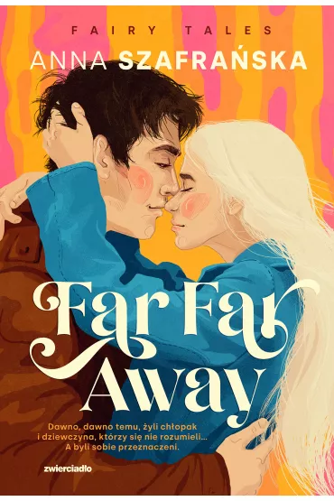 Far Far Away. Fairy Tales. Tom 3 - Anna Szafra�ska