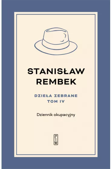 Dzie�a zebrane. Tom 4. Dziennik okupacyjny - Stanis�aw Rembek