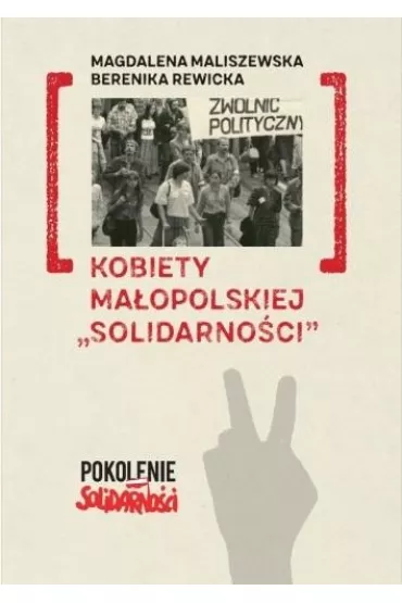 Kobiety ma�opolskiej "Solidarno�ci" - Berenika Rewicka, Magdalena Maliszewska