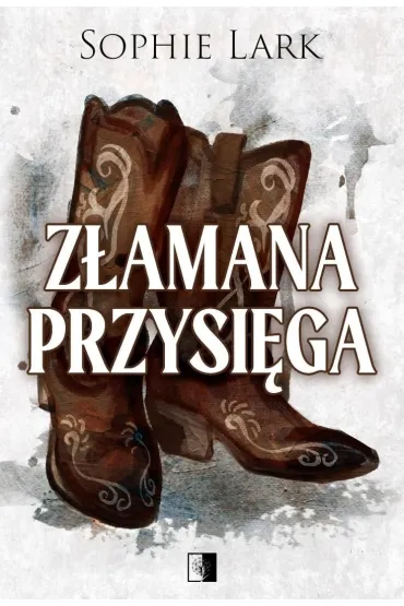 Z�amana przysi�ga. Seria Brutalne dziedzictwo. Tom 5 - Sophie Lark