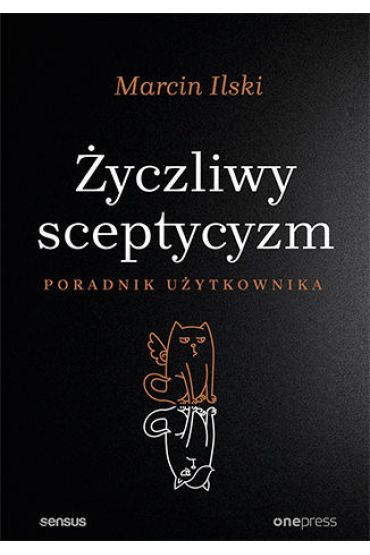 Życzliwy sceptycyzm. Poradnik uzytkowania