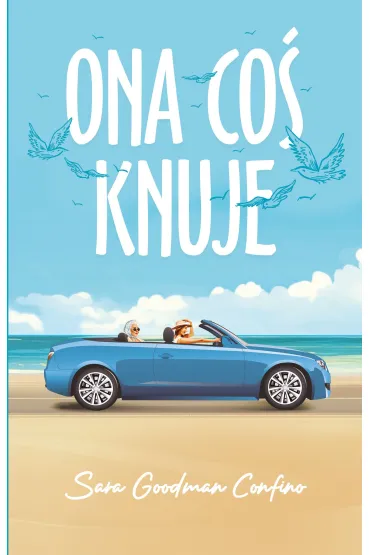 Ona co� knuje - Sara  Goodman-Confino